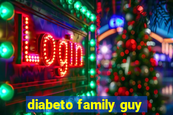 diabeto family guy